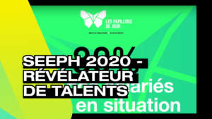 SEEPH 2020 - Révélateur de talentsLes Papillons de Jour
