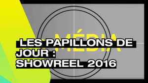 LES PAPILLONS DE JOUR - Showreel 2016Les Papillons de Jour